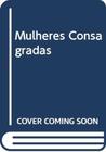 Mulheres Consagradas - Das Origens Medievais Ao... - EDITORA SANTUARIO