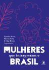 Mulheres Que Interpretam o Brasil - Contracorrente