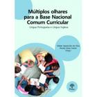 Multiplos olhares para a base nacional comum curricular: lingua brasileira e lingua inglesa