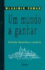 Mundo a ganhar, um - revoluçao democratica e socialista