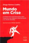 Mundo em Crise - A História da Crise Financeira, Seus Impactos nas Relações Internacionais