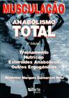 Musculação - Anabolismo Total Treinamento, Nutrição, Esteroides Anabólicos e Outros Ergogênicos - Phorte