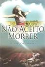 Nao aceito morrer - ITAPUA EDITORA