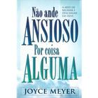 Não Ande Ansioso por Coisa Alguma  Joyce Meyer