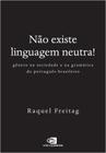 Não Existe Linguagem Neutra! - Gênero Na Sociedade E Na Gramática Do Português Brasileiro - CONTEXTO