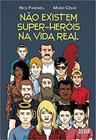 Não Existem Super-Heróis na Vida Real