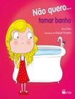 Nao quero... tomar banho - FTD ESPECIAIS