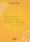 Narrativa transmídia made in Brazil: práticas na indústria do entretenimento nacional