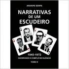 Narrativas de Um Escudeiro 1945-1972 Tomo II - ARARIPE SERPA