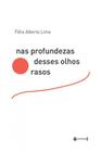 Nas profundezas desses olhos rasos