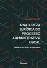 Natureza juridica do processo administrativo, a - NOESES