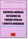 Natureza Jurídica do Regime da Função Pública e Direito Adquirido - Ltr