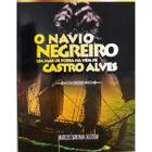 Navio negreiro: um mar de poesia na vida de castro alves - Pimenta Malagueta