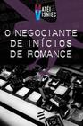 Negociante De Inícios De Romance, O - Editora É Realizações