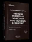 NEGÓCIOS PROCESSUAIS NO MODELO CONSTITUCIONAL DE PROCESSO - 2ª EDIÇÃO (2019) - JUSPODIVM