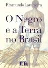 Negro e a Terra No Brasil, o - 01Ed/18 - LTR EDITORA