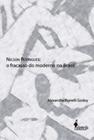 Nelson rodrigues - o fracasso do moderno no brasil - ALAMEDA