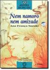 Nem Namoro, Nem Amizade - Editora Atual