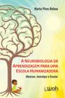 Neurobiologia da aprendizagem para uma escola humanizadora, a - WAK EDITORA