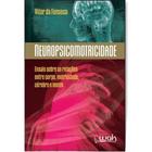 Neuropsicomotricidade - Ensaio sobre as Relacoes entre Corpo, Motricidade,