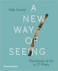 New way of seeing, a - the history of art in 57 works