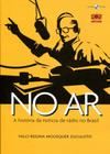 No Ar - A História da Notícia de Rádio no Brasil - Insular