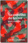 No Espelho do Terror: Jihad e Espetáculo - ELEFANTE