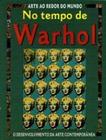 No tempo de warhol: o desenvolvimentoda arte contemporanea - CALLIS