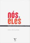 NOS E ELES - RELACOES CULTURAIS ENTRE BRASILEIROS E IMIGRANTES -