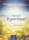 Nos E O Mundo Espiritual - ALIANCA DISTRIBUIDORA