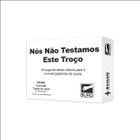 Nós Não Testamos este Troço