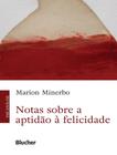 Notas Sobre A Aptidao A Felicidade - EDGARD BLUCHER