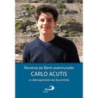 Novena a Carlo Acutis - O ciberapóstolo da Eucaristia - Editora Paulus - Livro