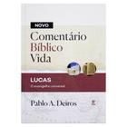 Novo Comentário Bíblico Vida - Lucas - o Evangelho Universal - Pablo A.