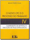 Novo cpc e o processo do trabalho, o - vol. 4 - 01ed/19