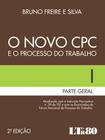 Novo Cpc, O: E o Processo do Trabalho: Parte Geral - Vol.1 - LTR