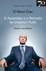 Novo Czar, O: a Ascensao e o Reinado de Vladimir Putin