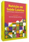 Nutrição Em Saúde Coletiva - Epidemiologias, Evidências e Políticas