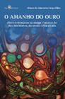 O amanho do ouro: elites econômicas na antiga comarca do Rio das Mortes, do século XVIII ao XIX - PACO EDITORIAL