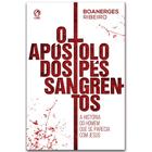 O Apóstolo dos Pés Sangrentos - CPAD