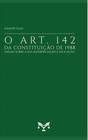 O Art. 142 da constituição de 1988: Ensaios sobre a sua interpretação e aplicação - Editora E.D.A.