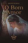 O Bom Amor - Caritatem