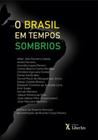 O brasil em tempos sombrios - LIBER ARS