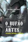 O Bufão e Suas Artes. Artesania, Disfunção e Soberania