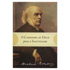 O Caminho De Deus Para A Santidade - Horatius Bonar - MONERGISMO