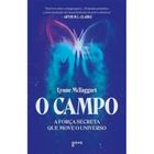 O Campo - A força secreta que move o universo