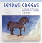 O cavalo de pau que ganhou uma guerra - lendas gregas