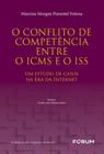 o Conflito De Competência Entre o Icms e o Iss - 02Ed/22 - Um Estudo De Casos Na Era Da Internet