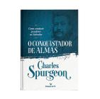 O Conquistador de Almas Charles Spurgeon