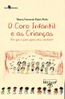 O coro infantil e as crianças: por que e para quem elas cantam - PACO EDITORIAL